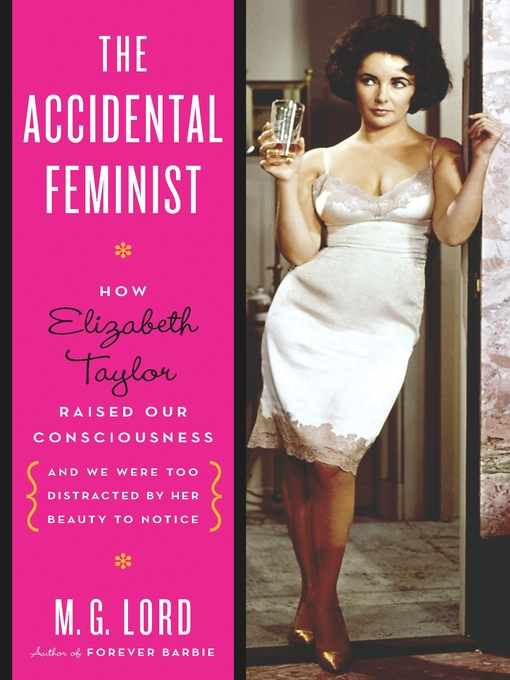 Title details for The Accidental Feminist by M. G. Lord - Available